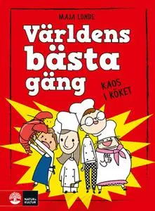 «Världens bästa gäng: Kaos i köket» by Maja Lunde