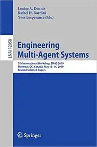 Engineering Multi-Agent Systems: 7th International Workshop, EMAS 2019, Montreal, QC, Canada, May 13–14, 2019, Revised S