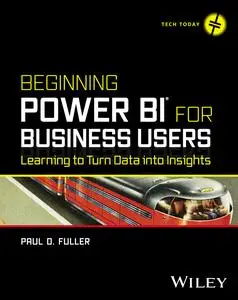 Beginning Power BI for Business Users: Learning to Turn Data into Insights (Tech Today)