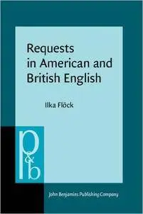 Requests in American and British English: A contrastive multi-method analysis