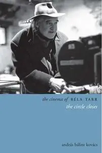 The Cinema of Béla Tarr: The Circle Closes (Repost)