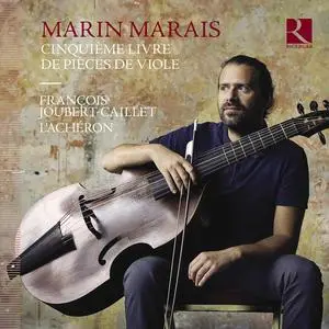 François Joubert-Caillet & L'Achéron - Marais: Cinquième livre de pièces de viole (2023) [Official Digital Download 24/88]