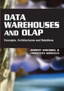 Data Warehouses and Olap: Concepts, Architectures and Solutions (repost)