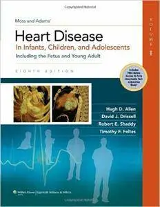Moss & Adams' Heart Disease in Infants, Children, and Adolescents 8th Edition (2-Volume Set)