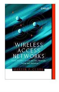 Wireless Access Networks: Fixed Wireless Access and WLL Networks -- Design and Operation (Repost)