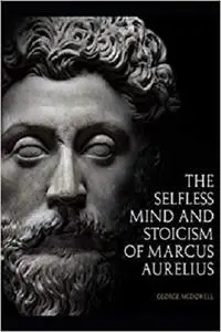 The Selfless Mind And Stoicism Of Marcus Aurelius