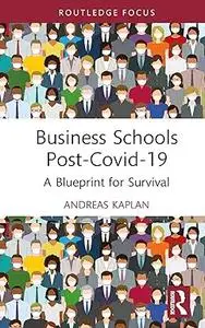 Business Schools post-Covid-19: A Blueprint for Survival
