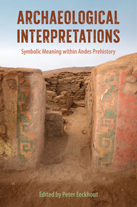 Archaeological Interpretations : Symbolic Meaning within Andes Prehistory