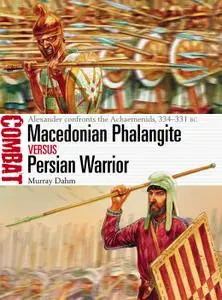 Macedonian Phalangite vs Persian Warrior: Alexander confronts the Achaemenids, 334–331 BC (Combat)