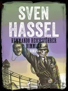 «Kommando Reichsführer Himmler» by Sven Hassel