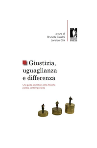 B. Casalini, L. Cini - Giustizia, uguaglianza e differenza. Una guida alla lettura della filosofia politica contemporanea (2012