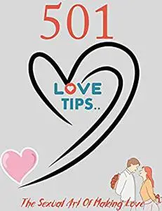 501 SEX TIPS…: THE SEXUAL ART OF MAKING LOVE