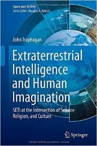 Extraterrestrial Intelligence and Human Imagination: SETI at the Intersection of Science, Religion, and Culture