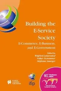 Building the E-Service Society: E-Commerce, E-Business, and E-Government