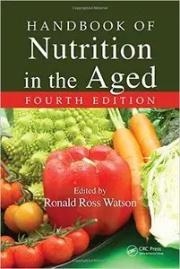 Handbook of Nutrition in the Aged, Fourth Edition (Repost)