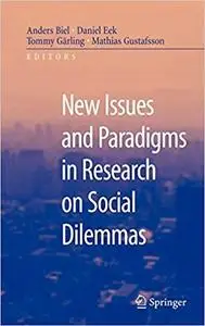 New Issues and Paradigms in Research on Social Dilemmas