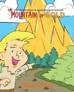 «The Mountain of Gold» by Brae Wyckoff