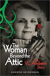 The Woman Beyond the Attic: The V.C. Andrews Story