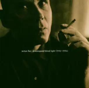 Anton Fier - Dreamspeed/Blind Light 1992-1994 (2003)