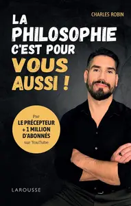 Charles Robin, "La philosophie, c'est pour vous aussi !"