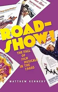 Roadshow!: The Fall of Film Musicals in the 1960s