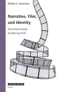 Narrative, Film and Identity: How Cinema Impacts the Meaning of Life