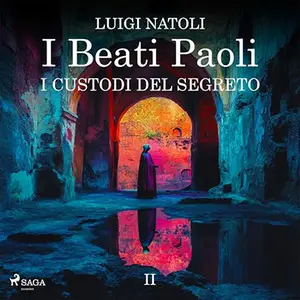 «I Beati Paoli II - I custodi del segreto? I Beati Paoli 2» by Luigi Natoli