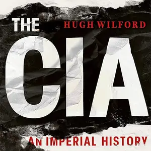 The CIA: An Imperial History [Audiobook]