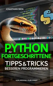 Python für Fortgeschrittene: Tipps & Tricks zum besseren Programmieren