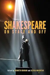 Shakespeare On Stage and Off