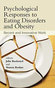 Psychological Responses to Eating Disorders and Obesity: Recent and Innovative Work