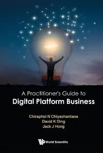 A Practitioner's Guide To Digital Platform Business