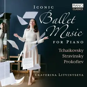 Ekaterina Litvintseva - Iconic Ballet Music for Piano (2025)