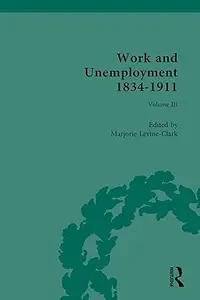 Work and Unemployment 1834–1911, Volume IV: Working for Unemployment