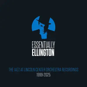 Jazz at Lincoln Center Orchestra & Wynton Marsalis - Essentially Ellington: The JLCO Recordings, 1999-2025 (2025)