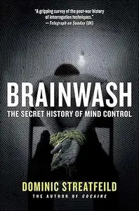 Brainwash: The Secret History of Mind Control (Repost)