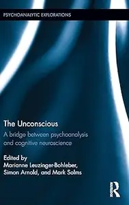 The Unconscious: A bridge between psychoanalysis and cognitive neuroscience