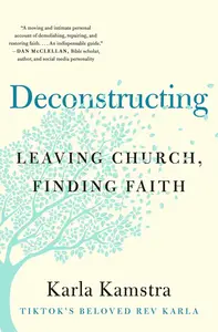 Deconstructing: Leaving Church, Finding Faith