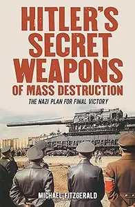 Hitler's Secret Weapons of Mass Destruction