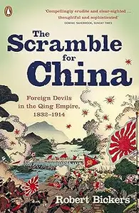 The Scramble for China: Foreign Devils in the Qing Empire, 1832-1914