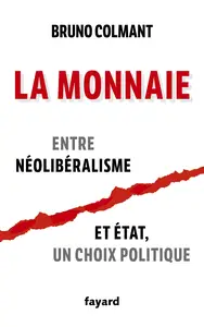 Bruno Colmant, "La monnaie: Entre néolibéralisme et état, un choix politique"