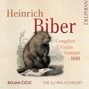 Bojan Čičić, The Illyria Consort - Heinrich Biber: Complete Violin Sonatas - 1681 (2025)