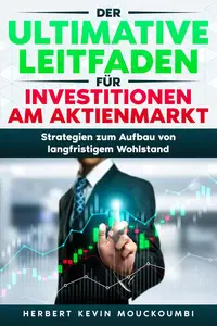 Der ultimative Leitfaden für Investitionen am Aktienmarkt (German Edition)