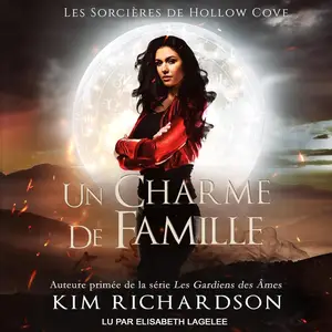 Kim Richardson, "Les sorcières de Hollow Cove, tome 6 : Un charme de famille"