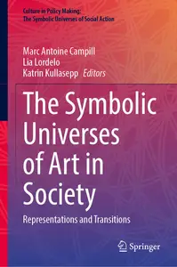 The Symbolic Universes of Art in Society: Representations and Transitions