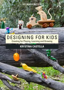 Designing for Kids: Creating for Playing, Learning and Growing 2nd Edition