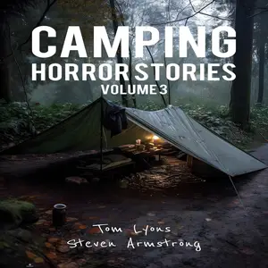 Camping Horror Stories, Volume 3: Strange Encounters with the Unknown