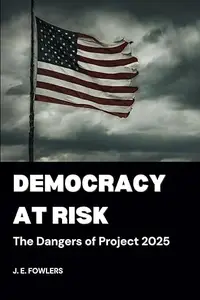 Democracy at Risk: The Dangers of Project 2025