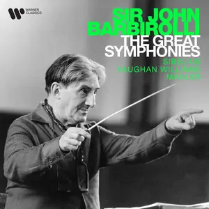 Sir John Barbirolli - The Great Symphonies: Sibelius, Vaughan Williams, Mahler... (2024)