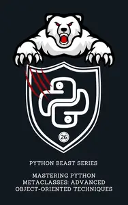 Mastering Python Metaclasses: Advanced Object-Oriented Techniques